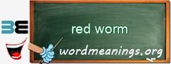 WordMeaning blackboard for red worm